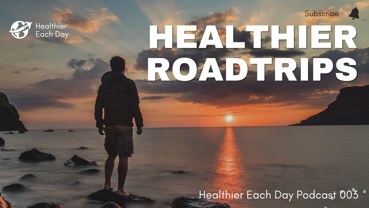 Healthier Roadtrips | Healthier Each Day 003