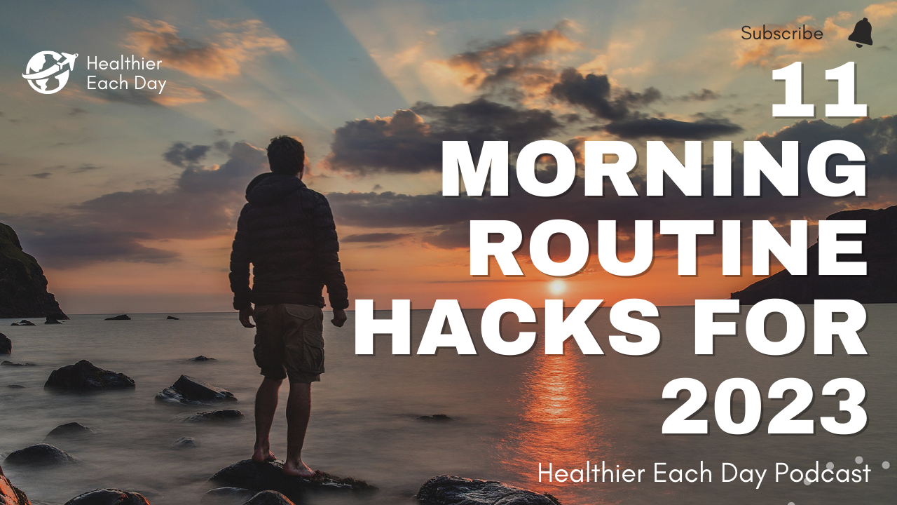 11 Morning Routine Hacks for 2023 | Healthier Each Day 009