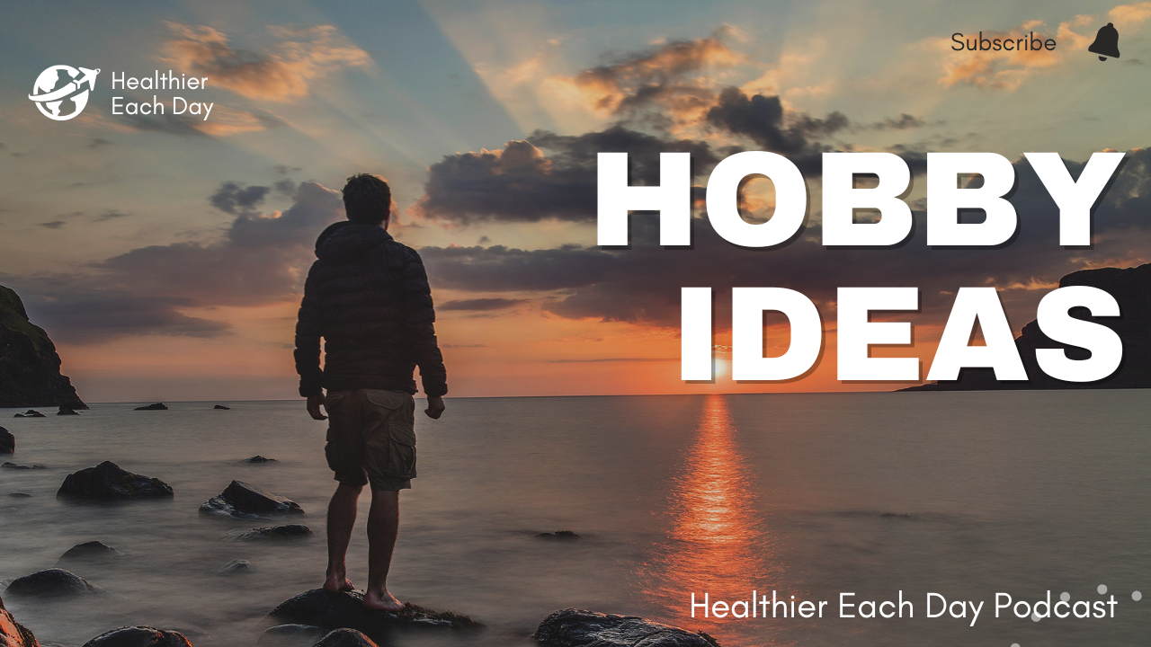 Hobby Ideas | Healthier Each Day 016