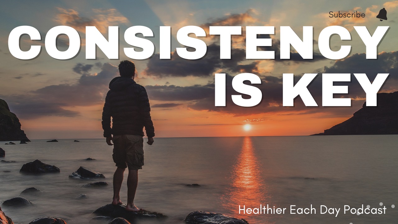 Consistency is key. Episode 024